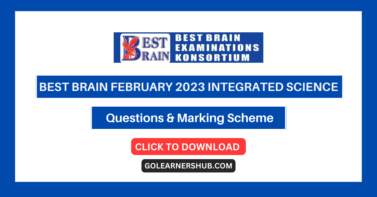 Best Brain February 2023 Integrated Science Questions & Marking Scheme