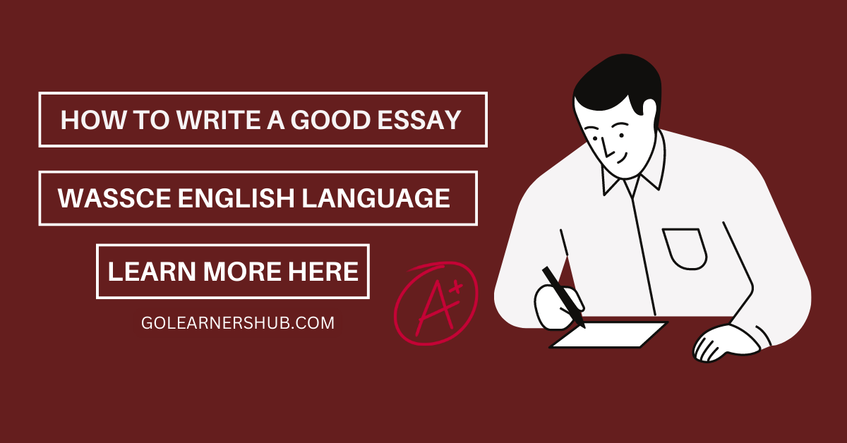 How to Write a Good Essay in WASSCE English Language