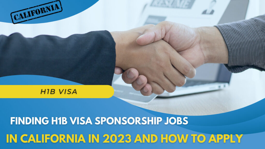 H1B Visa Sponsorship Jobs in California in 2023 and How to Apply