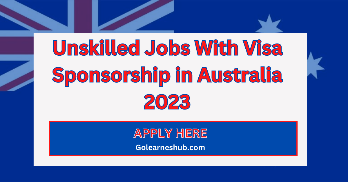 Unskilled Jobs with Visa Sponsorship in Australia 2023