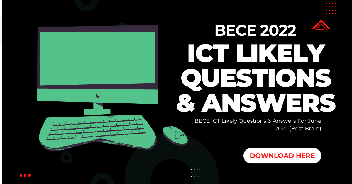 BECE ICT Likely Questions & Answers For June 2022 (Best Brain)