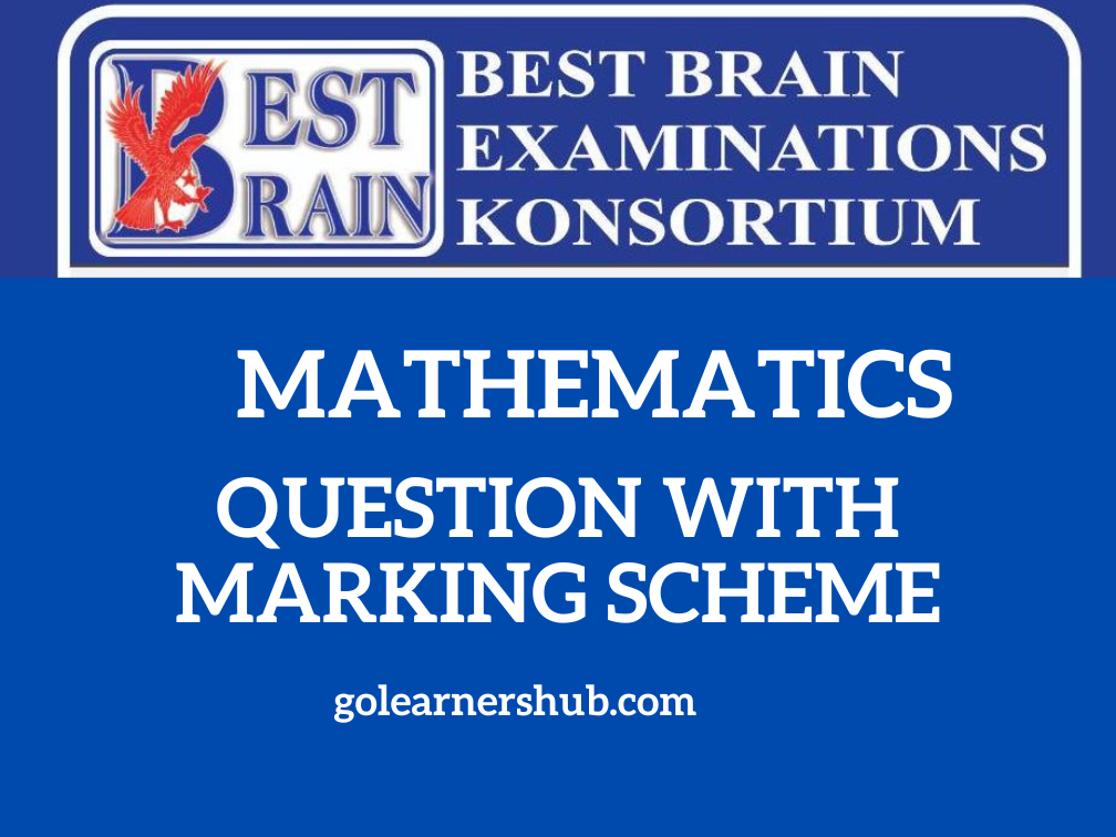 Best Brain July 2022 Mathematics Questions With Marking Scheme
